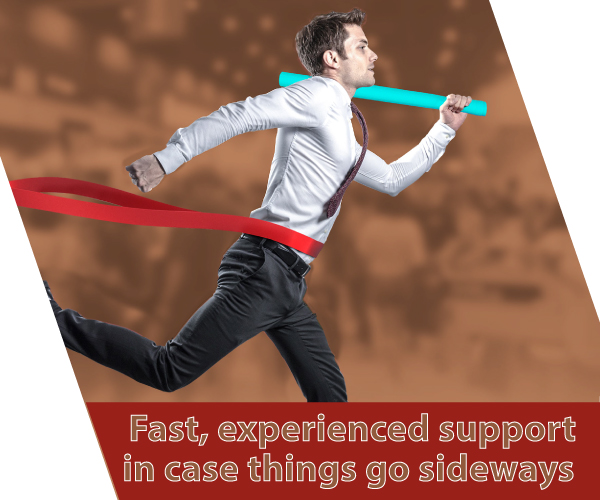 Providing fast, experienced support in case things go sideways