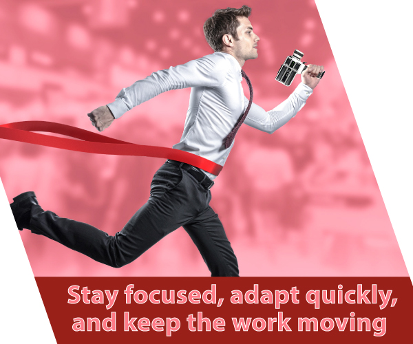 We stay focused, adapt quickly, and keep the work moving