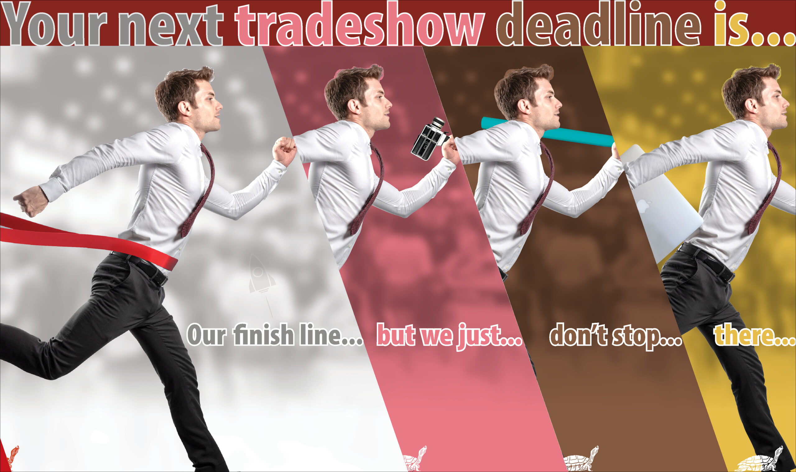 Your next tradeshow deadline is our finish line